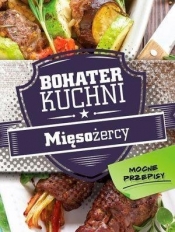 Bohater kuchni. Mięsożercy - Opracowanie zbiorowe