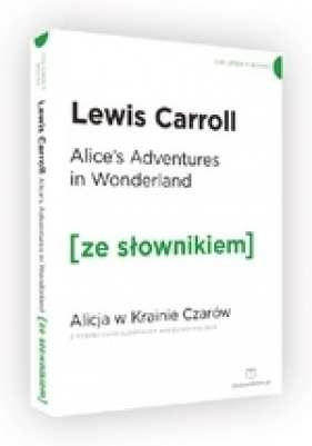 Alice's Adventures in Wonderland / Alicja w Krainie Czarów (ze słownikiem) - Lewis Carroll