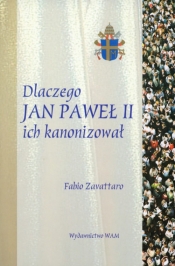 Dlaczego Jan Paweł II ich kanonizował