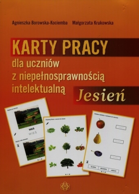 Karty pracy dla uczniów z niepełnosprawnością intelektualną Jesień - Agnieszka Borowska-Kociemba, Małgorzata Krukowska