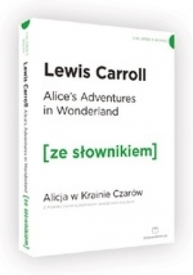 Alice's Adventures in Wonderland / Alicja w Krainie Czarów (ze słownikiem)