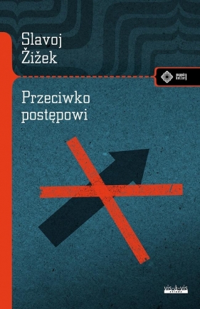 Przeciwko postępowi - Slavoj Žižek