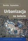 Urbanizacja na świecie  Szymańska Daniela