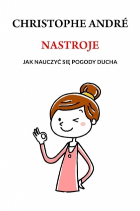 Nastroje. Jak nauczyć się pogody ducha - Christophe Andre, Krystyna Arustowicz