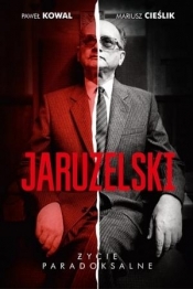 Jaruzelski Życie paradoksalne - Kowal Paweł, Cieślik Mariusz