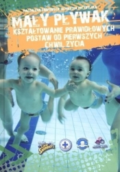 Mały pływak. Kształtowanie prawidłowych postaw od pierwszych chwil życia - Przybylska Agnieszka, Dąbrowska Magdalena