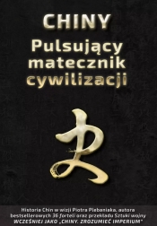 Chiny. Pulsujący matecznik cywilizacji - Piotr Plebaniak