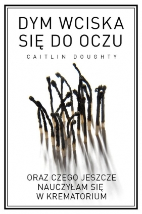 Dym wciska się do oczu - Caitlin Doughty