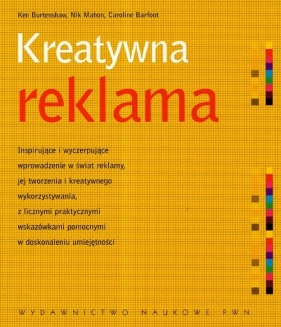 Kreatywna reklama - Burtenshaw Ken, Mahon Nik, Barfoot Caroline