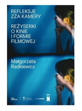 Refleksje zza kamery / Muzeum Sztuki Nowoczesnej w Warszawie - Radkiewicz Małgorzata