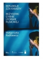 Refleksje zza kamery / Muzeum Sztuki Nowoczesnej w Warszawie - Małgorzata Radkiewicz
