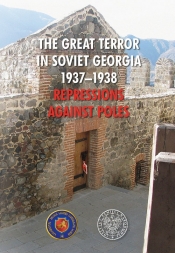 The Great Terror in Soviet Georgia 1937 - 1938. Repressions against Poles
