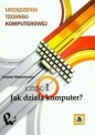 Urządzenia techniki komputerowej 1 Jak działa komputer? - Krzysztof Wojtuszkiewicz