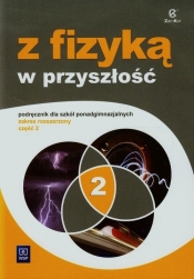Z fizyką w przyszłość 2 Podręcznik Zakres rozszerzony