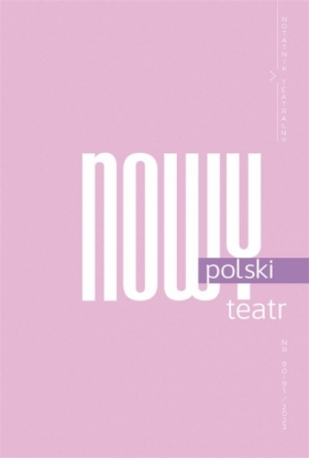 Notatnik Teatralny 90-91/2023 Nowy polski teatr - Praca zbiorowa