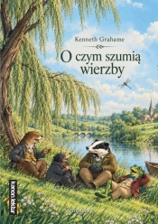 O czym szumią wierzby. Kanon literatury dziecięcej - Kenneth Grahame
