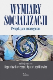 Wymiary socjalizacji - Łopatkiewicz Agata, Bieszczad Bogusław