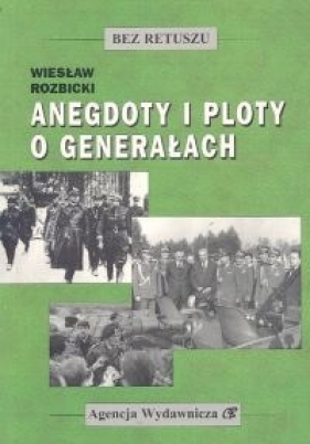 Anegdoty i ploty o generałach - Rozbicki Wiesław