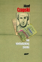 Na nieludzkiej ziemi - Józef Czapski