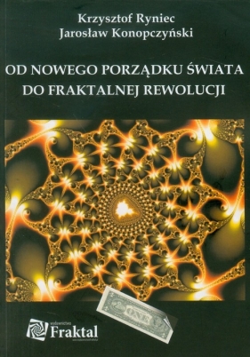 Od nowego porządku świata do fraktalnej rewolucji - Krzysztof Ryniec, Jarosław Konopczyński