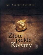 Złote piekło Kołymy - Zwoliński Andrzej