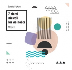 Z ziemi niewoli ku wolności Mojżesz /audiobook (Audiobook) - Piekarz Danuta