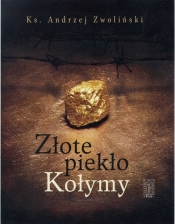 Złote piekło Kołymy - Andrzej Zwoliński