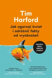 Jak ogarnąć świat i odróżnić fakty od wyobrażeń - Tim Harford