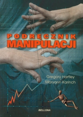 Podręcznik manipulacji - Hartley Gregory, Karinch Maryann