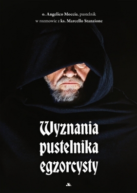 Wyznania pustelnika egzorcysty - Angelico Mari Moccia, Marcello Stanzione