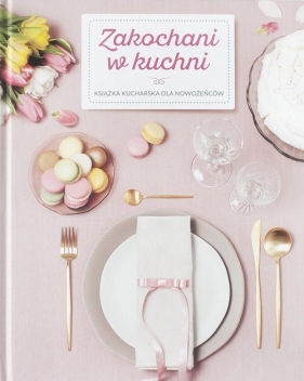 Zakochani w kuchni / Wedding Fairy Press - Katarzyna Krajewska-Sycz, Zuzanna Deckert, Ewa German