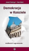 Demokracja w Kościele Możliwości i ograniczenia Ratzinger Joseph, Maier Hans