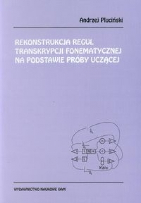 Rekonstrukcja reguł transkrypcji fonematycznej na podstawie próby uczącej - Pluciński Andrzej