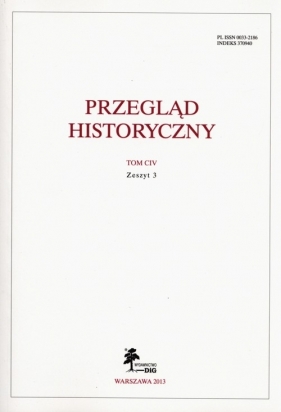 Przegląd Historyczny Tom CIV Zeszyt 3 - <br />