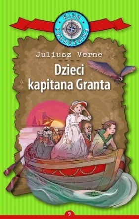 Dzieci kapitana Granta. Kolekcja: Klub Podróżnika. Tom 9 - Juliusz Verne