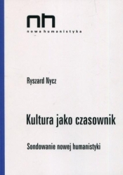 Kultura jako czasownik Sondowanie nowej humanistyk