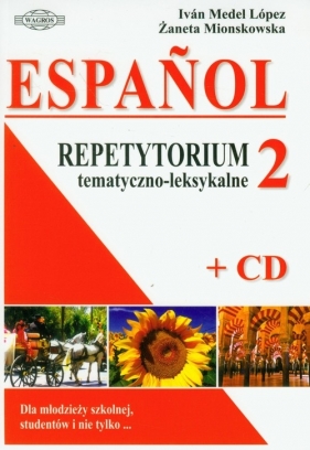 Espanol 2 Repetytorium tematyczno-leksykalne z płytą CD - Íván Medel López, Żaneta Mionskowska