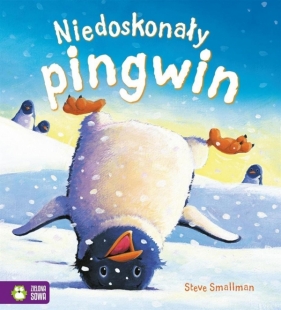 Niedoskonały pingwin. Poczytajmy razem - Steve Smallman