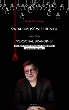 Świadomość wizerunku. Klucz do "Personal branding" - Paweł Piotrowski