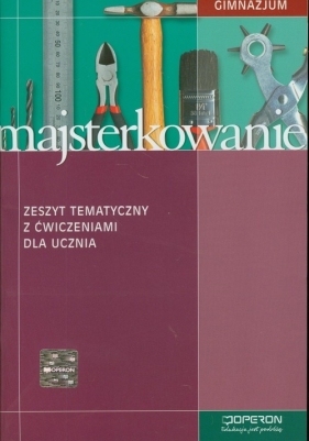 Majsterkowanie Zeszyt tematyczny z ćwiczeniami dla ucznia - Danuta Kędra