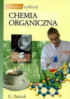 Krótkie wykłady Chemia organiczna - Graham Patrick