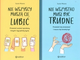 Nie wszyscy muszą cię lubić / Nie wszystko musi być trudne - Susie Moore