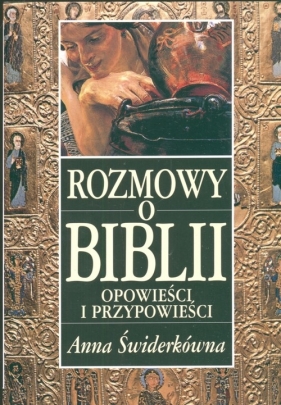 Rozmowy o Biblii Opowieści i przypowieści - Świderkówna Ana