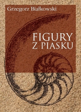 Figury z piasku - Białkowski Grzegorz