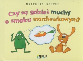 Nulik i Poloniusz Czy są gdzieś muchy o smaku marchewkowym - Matthias Sodtke