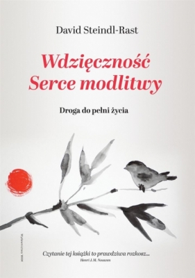 Wdzięczność. Serce modlitwy. Droga do pełni życia - David Steindl-Rast, Paweł Kaźmierczak