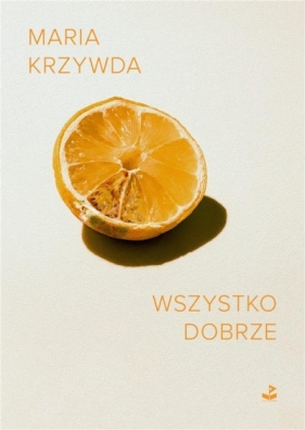 Wszystko dobrze - Maria Krzywda