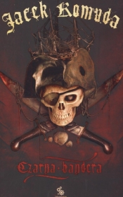 Czarna bandera - Jacek Komuda