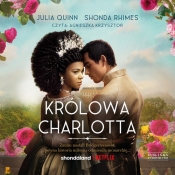 Królowa Charlotta Opowieść ze świata Bridgertonów (Audiobook) - Shonda Rhimes, Julia Quinn