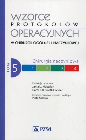 Wzorce protokołów operacyjnych w chirurgii ogólnej i naczyniowej Tom 5 - Carol E.H. Scott-Conner, Jamal J. Hoballah